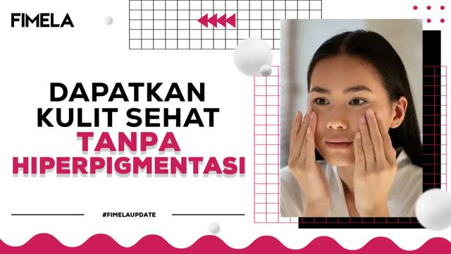 Kulit Wajah Kusam karena Hiperpigmentasi? Ikuti Langkah Mudah untuk Mengatasinya