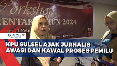 KPU Sulsel Ajak Jurnalis Awasi Dan Kawal Proses Pemilu