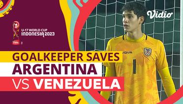 Aksi Penyelamatan Kiper | Argentina vs Venezuela | FIFA U-17 World Cup Indonesia 2023