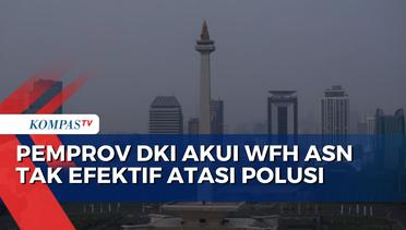 Pemprov DKI Jakarta Akui WFH Bagi ASN Tak Efektif Atasi Polusi Udara