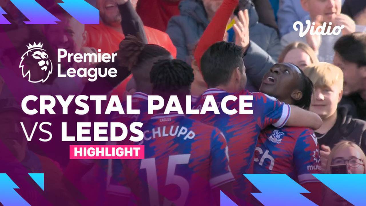 Highlights Crystal Palace vs Leeds Premier League 22/23 Vidio