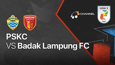 Full Match - PSKC vs Badak Lampung FC | Liga 2 2021/2022