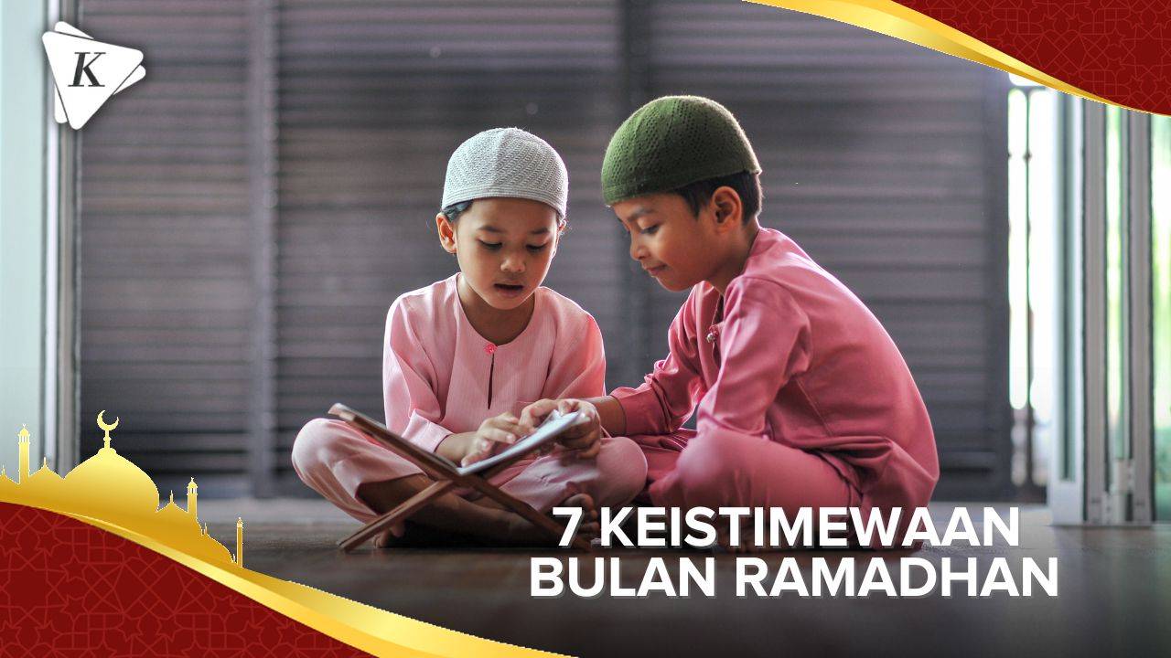 7 Keistimewaan Bulan Ramadhan - Kompascom | Vidio