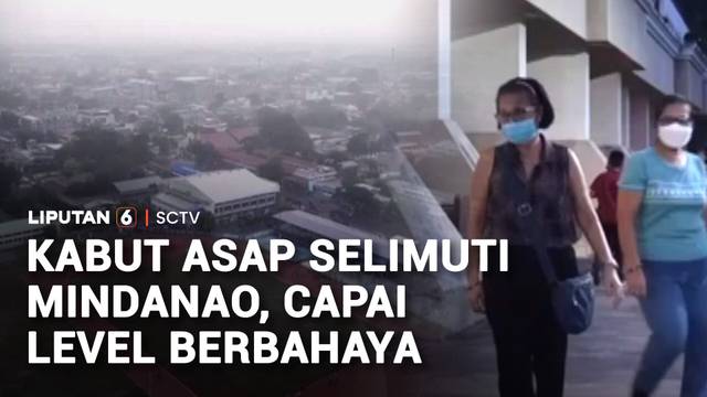 Kabut Asap Selimuti Mindanao, Capai Level Berbahaya | Liputan 6