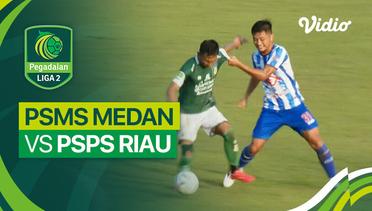 PSMS Medan vs PSPS Riau - Mini Match | Liga 2 2023/24