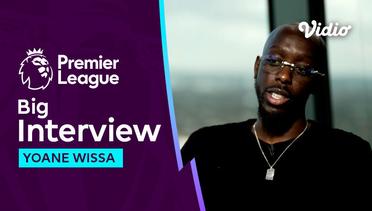 Big Interview, Yoane Wissa dan Tragedi Disiram Air Keras | Premier League 2023-24