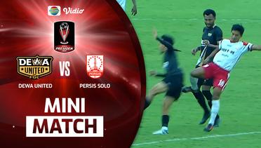 Mini Match - Dewa United VS Persis Solo | Piala Presiden 2022