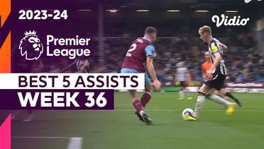5 Assist Terbaik | Matchweek 36 | Premier League 2023/24