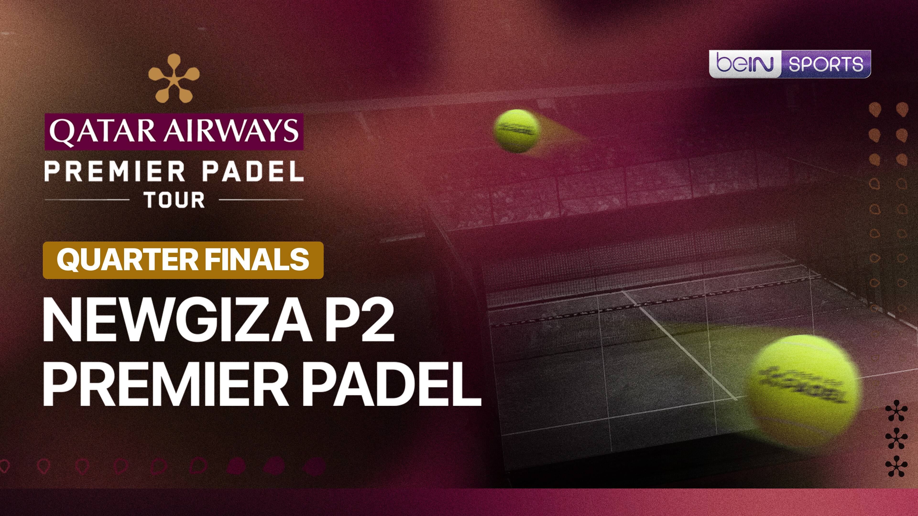 Newgiza P2 Premier Padel 2026 - Quarterfinals