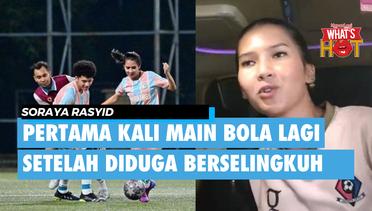 8 Potret Soraya Rasyid Main Bola Lagi Setelah Diduga Berselingkuh Dengan Sami Tengku Dewi