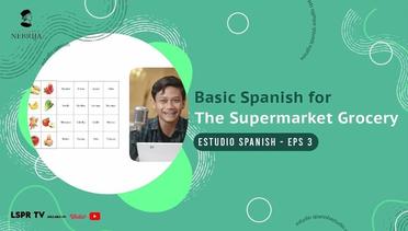 Basic Spanish for The Supermarket Grocery | Estudio Spanish | Eps 3 - Part 1