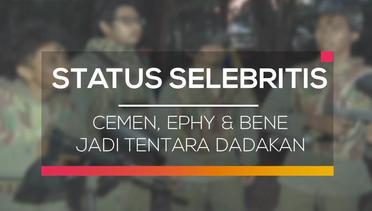 Cemen, Ephy & Bene Jadi Tentara Dadakan - Status Selebritis 05/03/16