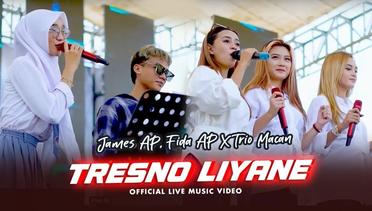 James AP X Fida AP X Trio Macan - Tresno Liyane (Officia Music Video) | Live Version