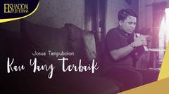 Josua Tampubolon - Kau Yang Terbaik (Official Music Video)