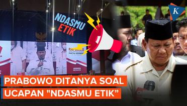 Ini Kata Prabowo soal Maksud Ucapannya 'Ndasmu Etik'