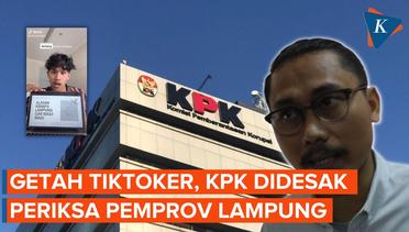 Buntut Kritik TikToker, KPK Diminta Bergerak Periksa Pemprov Lampung