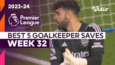 5 Aksi Penyelamatan Kiper Terbaik | Matchweek 32 | Premier League 2023/24