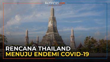 Mulai Juli Thailand Masuki Status Endemi Covid-19