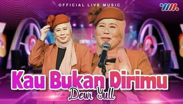 Dewi Yull - Kau Bukan Dirimu (Official Live Music)