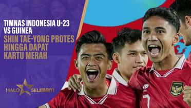 Timnas Indonesia U-23 Vs Guinea, Shin Tae-Yong Protes Hingga Dapat Kartu Merah | Halo Selebriti