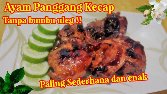 RESEP AYAM PANGGANG KECAP SEDERHANA DAN ENAK