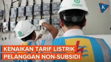 Tarif Listrik Pelanggan Non-Subsidi Akan Naik Pada 1 Juli 2022