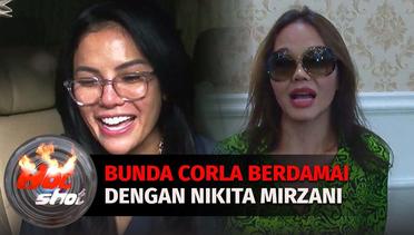 Bunda Corla Sudah Damai dengan Nikita Mirzani, Tapi Mengapa Percepat Kepulangannya? | Hot Shot