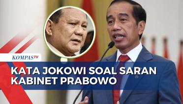 Kata Jokowi soal Saran Kabinet Prabowo-Gibran: Kabinet Hak Presiden Terpilih, Tapi Usul Boleh