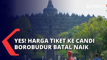 Hore! Harga Tiket ke Candi Borobudur Batal Naik, Alias Tetap Rp 50.000 untuk Umum
