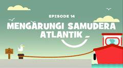 Petualangan Mama Sigi & Pepo - Episode  14 - Mengarungi Samudera Atlantik