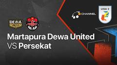 Full Match - Martapura Dewa United vs Persekat Tegal | Liga 2 2021/2022