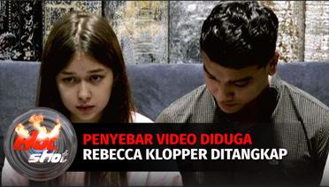 Penyebar Video Syur Diduga Rebecca Klopper Ditangkap Polisi | Hot Shot