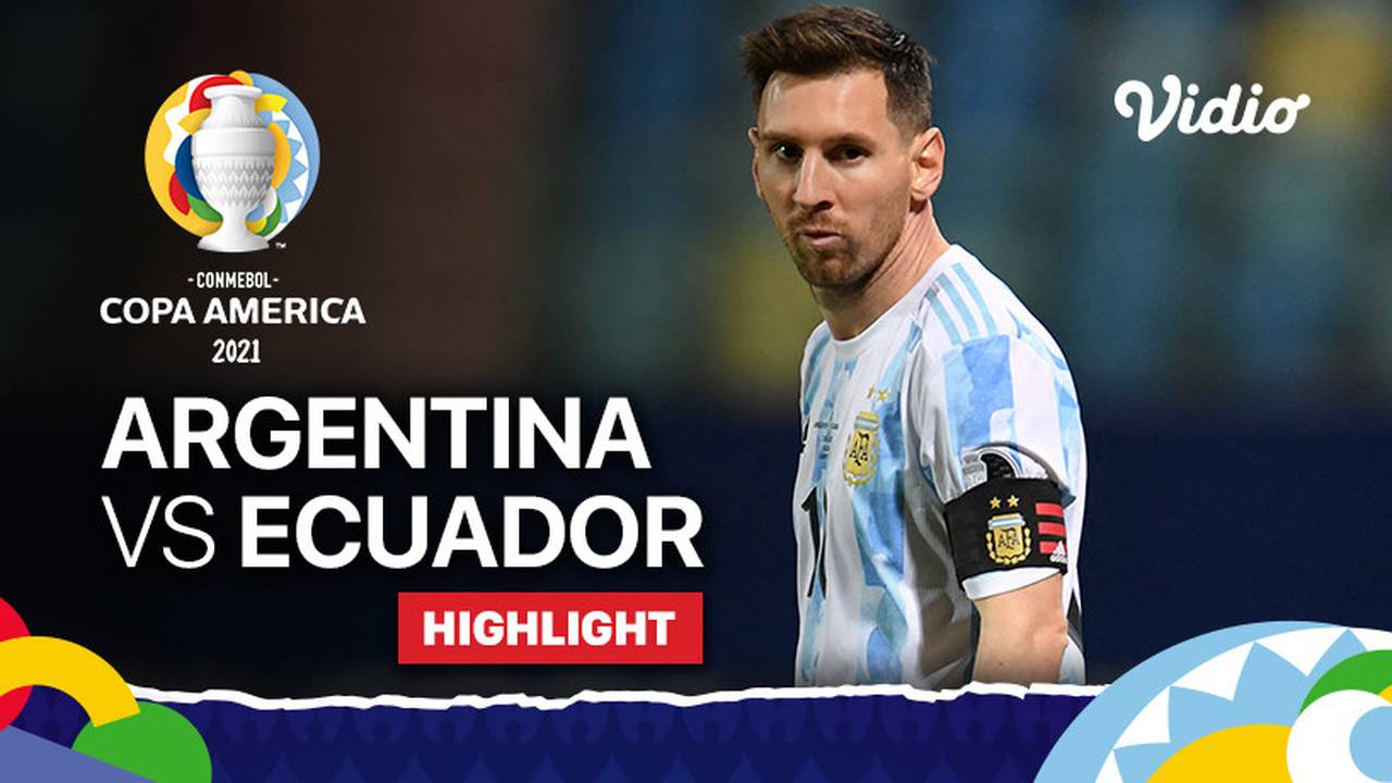 Highlight Argentina 3 vs 0 Ecuador Copa America 2021 Vidio