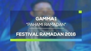 Gamma 1 - Pahami Ramadan (Festival Ramadan 2016)