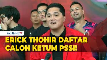 Erick Thohir Maju Calonkan Diri Jadi Ketua Umum PSSI!