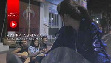 Happy Asmara - Cinta Datang Dan Pergi (Official Music Video)
