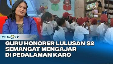 Kisah Bu Serma, Guru Honorer Lulusan S2 Rela Mengajar di Pedalaman Karo #kickandy