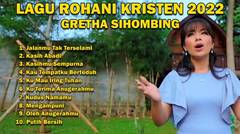 Lagu Rohani Kristen Terbaik 2022 | Gretha Sihombing | Full Album