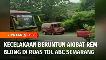 Kecelakaan Beruntun di Ruas Tol ABC Semarang Akibat Rem Blong | Liputan 6