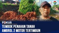 Tembok Penahan Tanah Ambrol, 2 Motor Tertimbun | Fokus