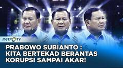 Prabowo Subianto - Kita Bertekad Berantas Korupsi Sampai Akar