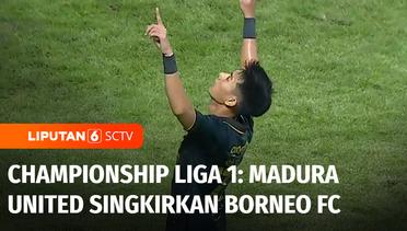 Championship Series Liga 1_ Madura United Singkirkan Borneo FC | Liputan 6