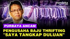 Pengusaha Thrifting Tolak Aksi Purbaya Perangi Baju Impor Ilegal: Saya Tangkap Duluan