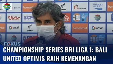 Championship Series BRI Liga 1: Bali United Optimis Raih Kemenangan Lawan Borneo FC | Fokus