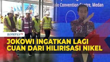 Momen Presiden Jokowi Ingatkan Lagi Cuan dari Hilirisasi Nikel Rp 510 Triliun saat Pidato di Medan