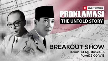 Break Out Show: Proklamasi, The Untold Story