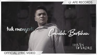Ihsan Tarore - Cobalah Bertahan (Official Lyric Video)