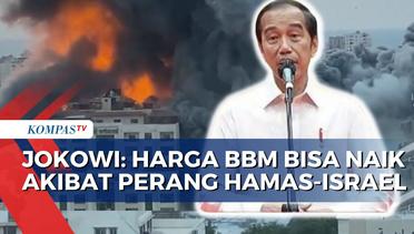 Presiden Jokowi Peringatkan Harga BBM Bisa Naik Akibat Perang Hamas-Israel