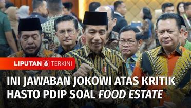 [FULL] Jawaban Jokowi Atas Kritik Hasto PDI-P Soal Food Estate | Liputan 6