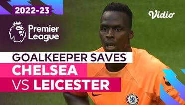 Aksi Penyelamatan Kiper | Chelsea vs Leicester | Premier League 2022/23